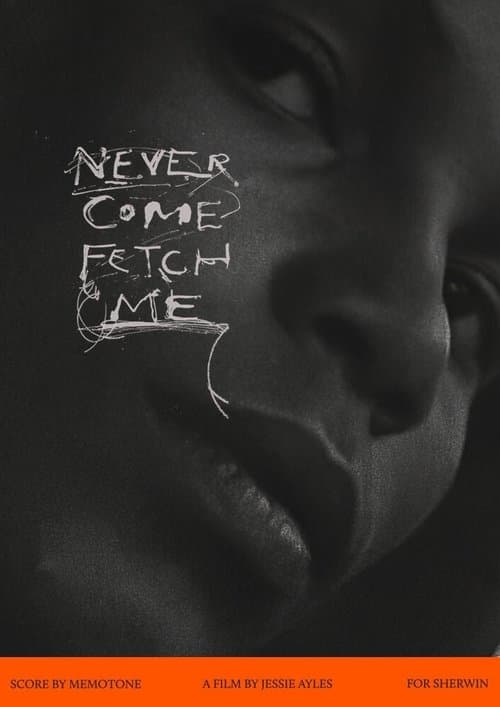 Never Come Fetch Me