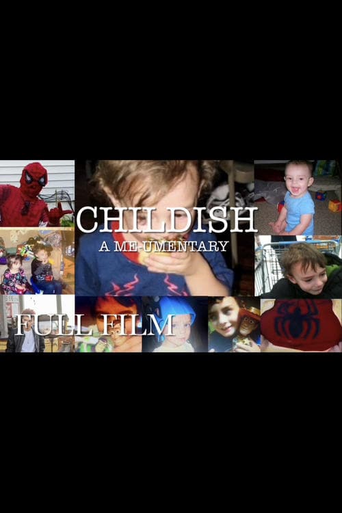 Childish: A Me-umentary