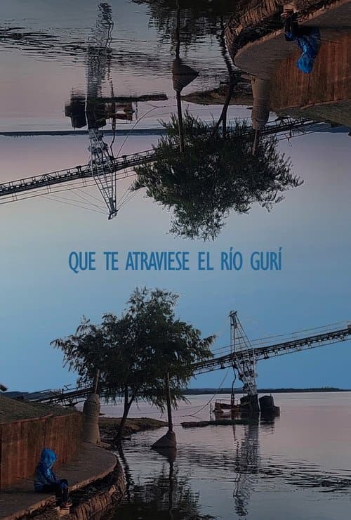 Que te atraviese el río gurí